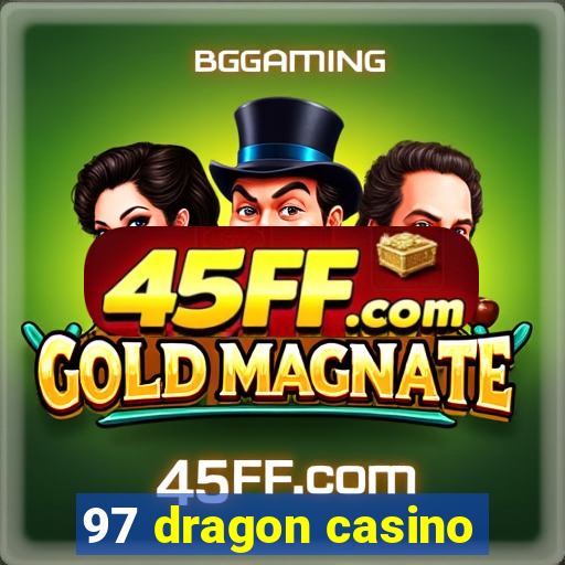 97 dragon casino